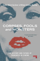 Corpses, Fools and Monsters : The History and Future of Transness in Cinema-9781914420580
