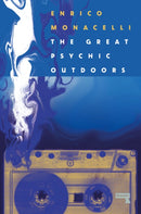 The Great Psychic Outdoors : Lo-Fi Music and Escaping Capitalism-9781914420603