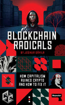 Blockchain Radicals : How Capitalism Ruined Crypto and How to Fix It-9781914420856