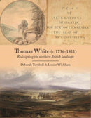 Thomas White (c. 1736-1811) : Redesigning the Northern British Landscape-9781914427008