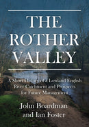 The Rother Valley : A Short History of a Lowland English River Catchment and Prospects for Future Management-9781914427275