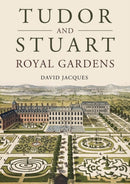 Tudor and Stuart Royal Gardens-9781914427350