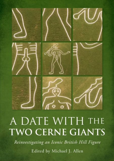 A Date with the Two Cerne Giants : Reinvestigating an Iconic British Hill Figure (The National Trust Excavations 2020)-9781914427374
