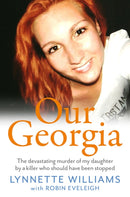 Our Georgia : The devastating murder of my daughter by a killer who should have been stopped-9781914451607