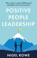 Positive People Leadership : Fifty ways to create fulfilling and enjoyable work environments-9781914471704