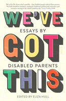 We've Got This : essays by disabled parents-9781914484667