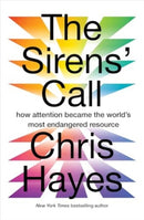 The Sirens' Call : how attention became the world's most endangered resource-9781914484940