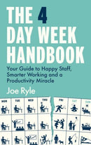 The 4 Day Week Handbook : Your Guide to Happier Staff and Smarter Working-9781914487194