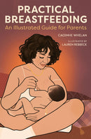 Practical Breastfeeding : An Illustrated Guide For Parents-9781914487392