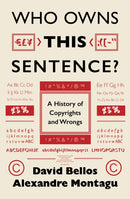 Who Owns This Sentence? : A History of Copyrights and Wrongs-9781914495878