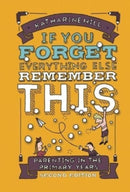 if You Forget Everything Else Remember This: Parenting in the Primary Years-9781914553110