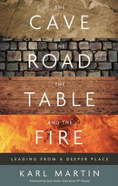 The Cave, the Road, the Table and the Fire : Leading from a deeper place-9781914553257