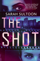 The Shot : The shocking, searingly authentic new thriller from award-winning ex-CNN news executive Sarah Sultoon-9781914585081