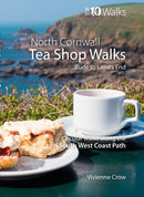 Tea Shop Walks: North Cornwall : Walks to wonderful tea shops along the South West Coast Path-9781914589188