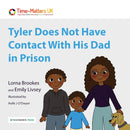Tyler Does Not Have Contact With His Dad in Prison-9781914603174