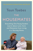 The Housemates : Everything One Young Student Learnt about Love, Care and Dementia from Living in a Nursing Home-9781914613395