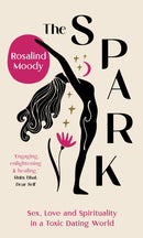 The Spark : Sex, Love and Spirituality in a Toxic Dating World-9781914613487