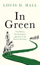 In Green : Two Horses, Two Strangers, a Journey to the End of the Land-9781914613838