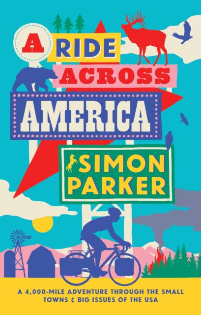 A Ride Across America : A 4,000-Mile Adventure Through the Small Towns and Big Issues of the USA-9781914613876