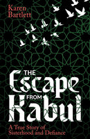 The Escape from Kabul : A True Story of Sisterhood and Defiance-9781914613937