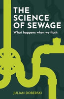 The Science of Sewage : What happens when we flush-9781914902147