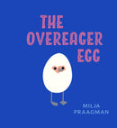 The Overeager Egg-9781914912696