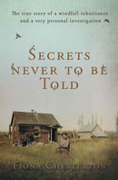 Secrets Never To Be Told : The true story of a windfall inheritance and a very personal investigation-9781914913204