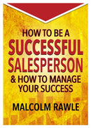 How to be a Successful Sales Person : And how to Manage your Success-9781914933523