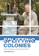 Splitting Colonies for the Small-Scale Beekeeper-9781914934445