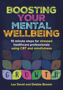 Boosting Your Mental Wellbeing : 10 minute steps for stressed healthcare professionals using CBT and mindfulness-9781914961243