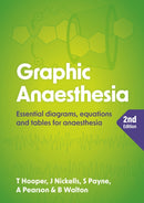 Graphic Anaesthesia, second edition : Essential diagrams, equations and tables for anaesthesia-9781914961304
