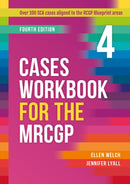Cases Workbook for the MRCGP, fourth edition : Over 100 SCA cases aligned to the RCGP Blueprint areas-9781914961571