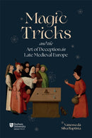 Magic Tricks and the Art of Deception in Late Medieval Europe