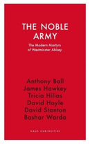 The Noble Army : The Modern Martyrs  of Westminster Abbey-9781914979019