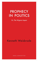 Prophecy in Politics : Or, the Wigram Aspect-9781914979453