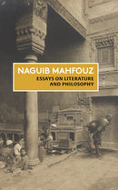 Essays on Literature and Philosophy : The Non-Fiction of Naguib Mahfouz: Volume I-9781914983351