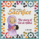 The Real Sacrifice : The Story of Eid al-Adha-9781915025708