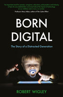 Born Digital : The Story of a Distracted Generation-9781915036421
