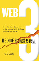 Web3 : The End of Business as Usual; The impact of Web 3.0, Blockchain, Bitcoin, NFTs, Crypto, DeFi, Smart Contracts and the Metaverse on Business Strategy-9781915036865