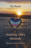 Healing Life's Wounds : Beyond Feeling Broken-9781915046864