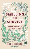 Smelling to Survive : The Amazing World of Our Sense of Smell-9781915054494
