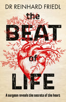 The Beat of Life : A surgeon reveals the secrets of the heart-9781915054517
