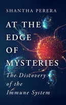 At the Edge of Mysteries : The Discovery of the Immune System-9781915054524