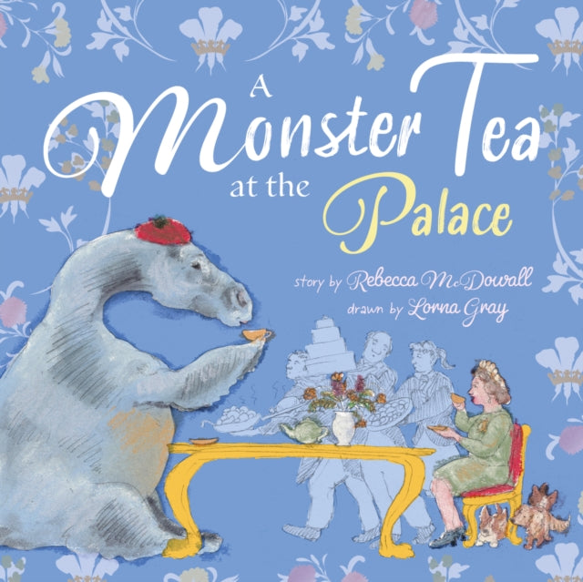 A Monster Tea at the Palace : the award winning story about the day the Loch Ness Monster came to tea with the Queen-9781915067111