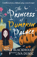 The Princess of Pumpkin Palace : a rebellious princess, a Halloween party, a recipe for magic!-9781915067517