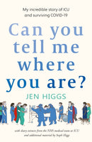 Can You Tell Me Where You Are? : my incredible story of ICU and surviving COVID-19-9781915067692