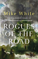 Rogues of the Road : four hundred years of Oxfordshire highwaymen-9781915067746