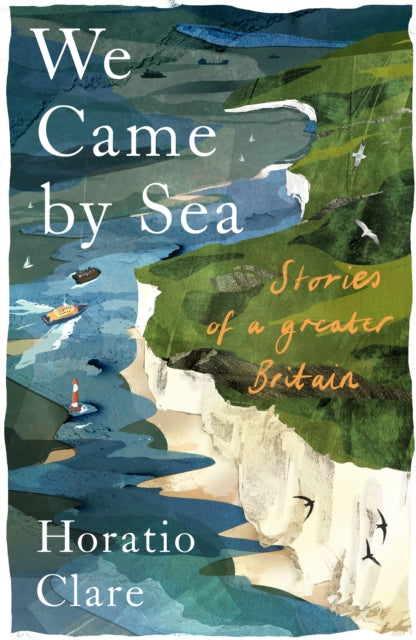 We Came By Sea by Horatio Clare
