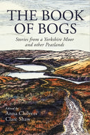 The Book of Bogs : Stories from a Yorkshire Moor and other Peatlands-9781915068514