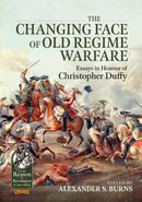 The Changing Face of Old Regime Warfare : Essays in Honour of Christopher Duffy-9781915070388